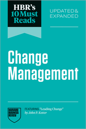 HBR's 10 Must Reads on Change Management, Updated and Expanded (featuring "Leading Change" by John P. Kotter) ^ 10826